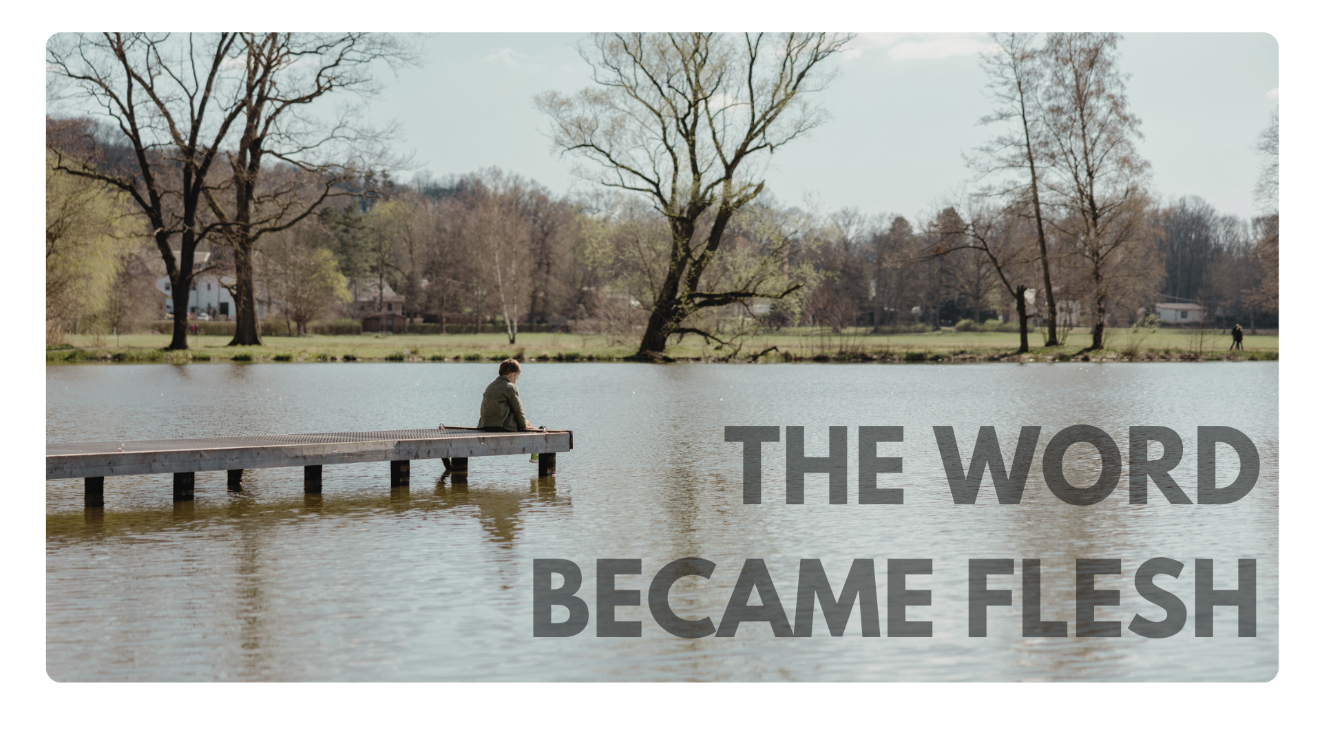 THE WORD BECAME FLESH